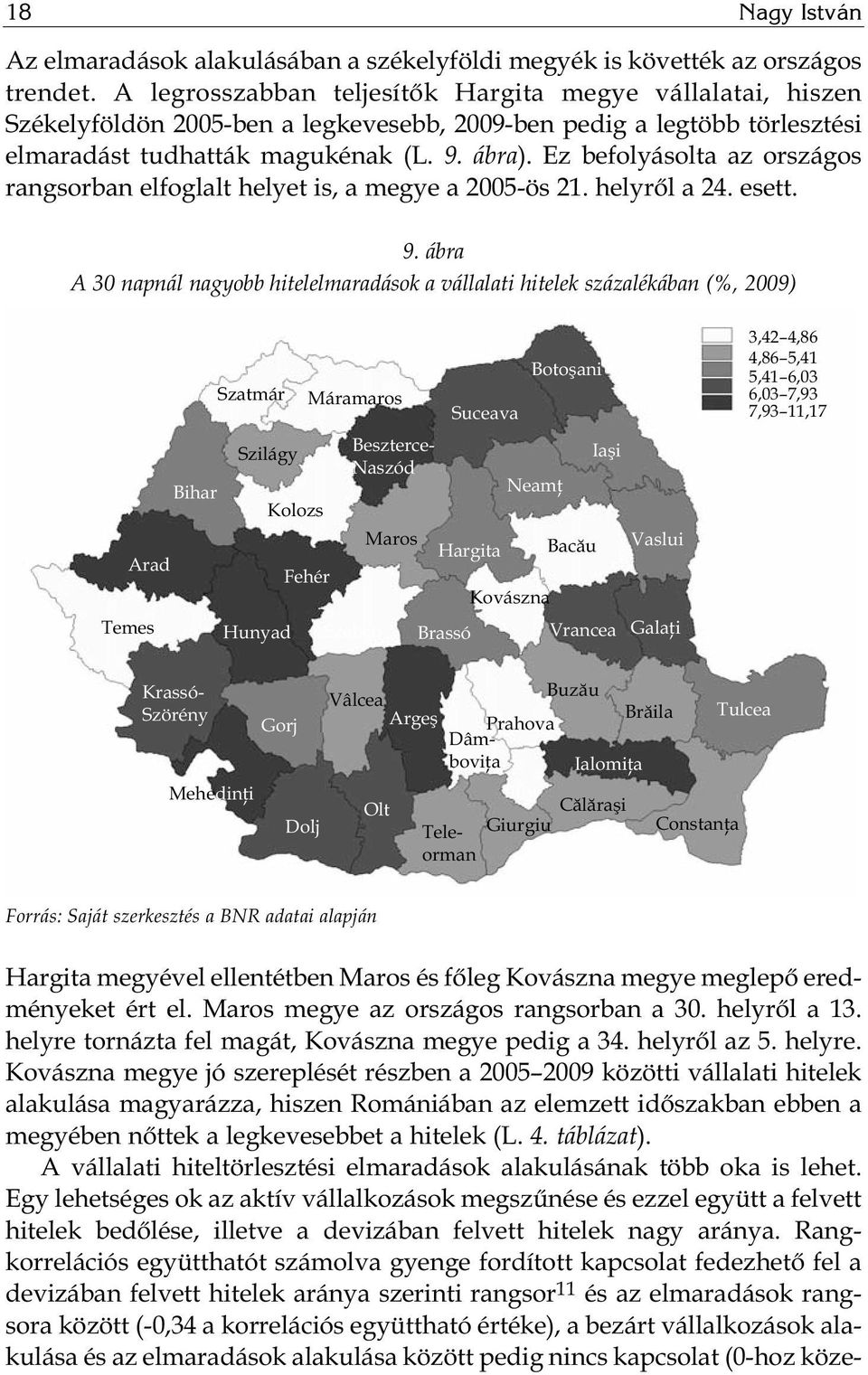 Ez befolyásolta az országos rangsorban elfoglalt helyet is, a megye a 2005-ös 21. helyről a 24. esett. 9.