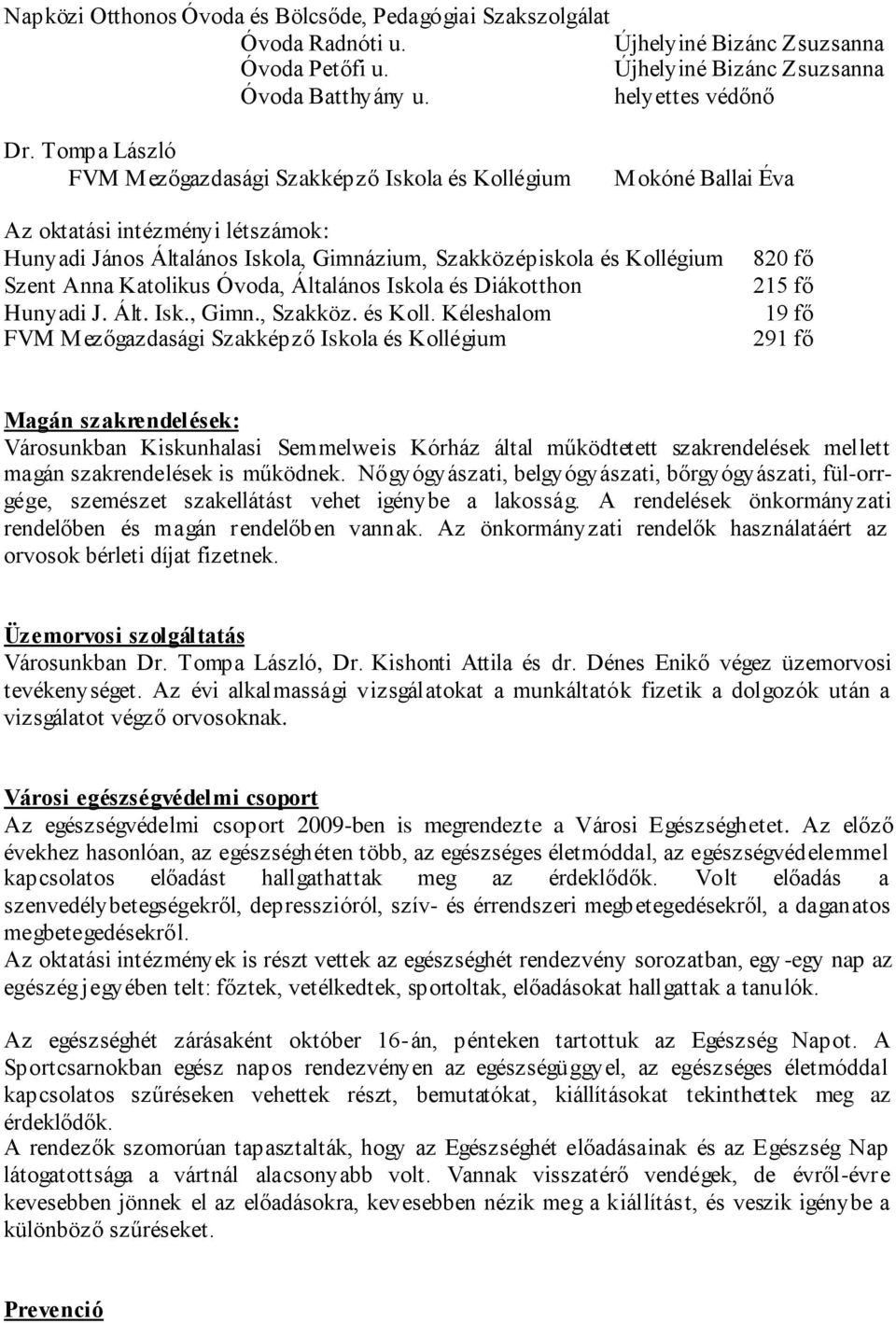 Katolikus Óvoda, Általános Iskola és Diákotthon Hunyadi J. Ált. Isk., Gimn., Szakköz. és Koll.