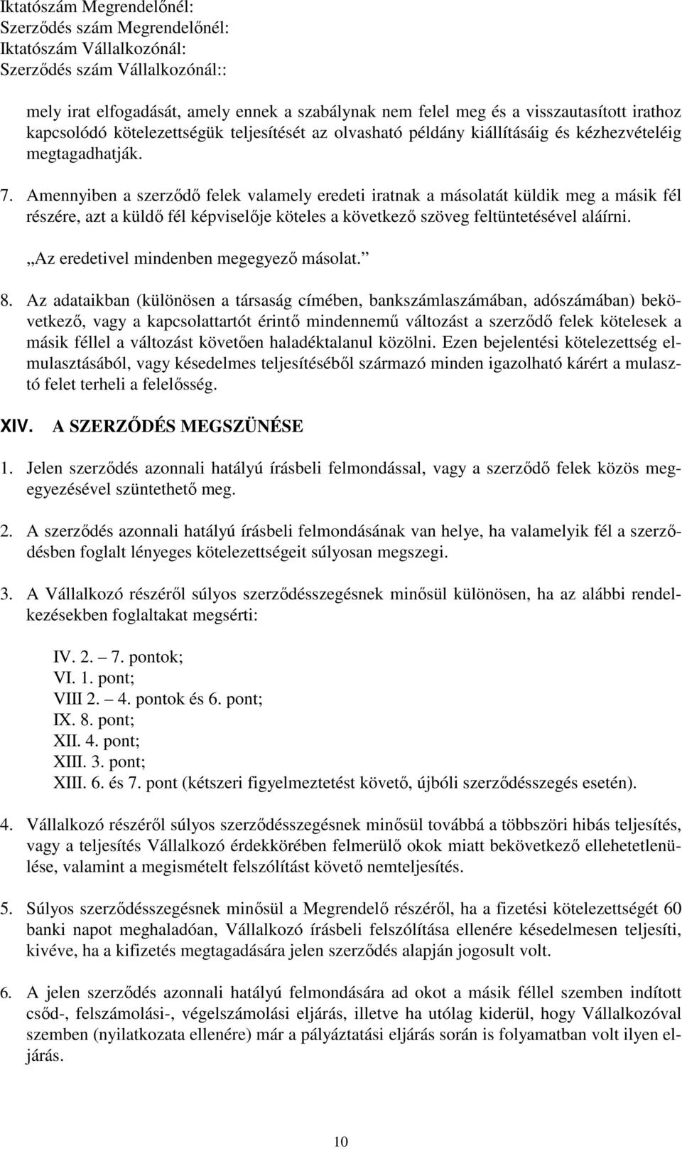 Az eredetivel mindenben megegyező másolat. 8.