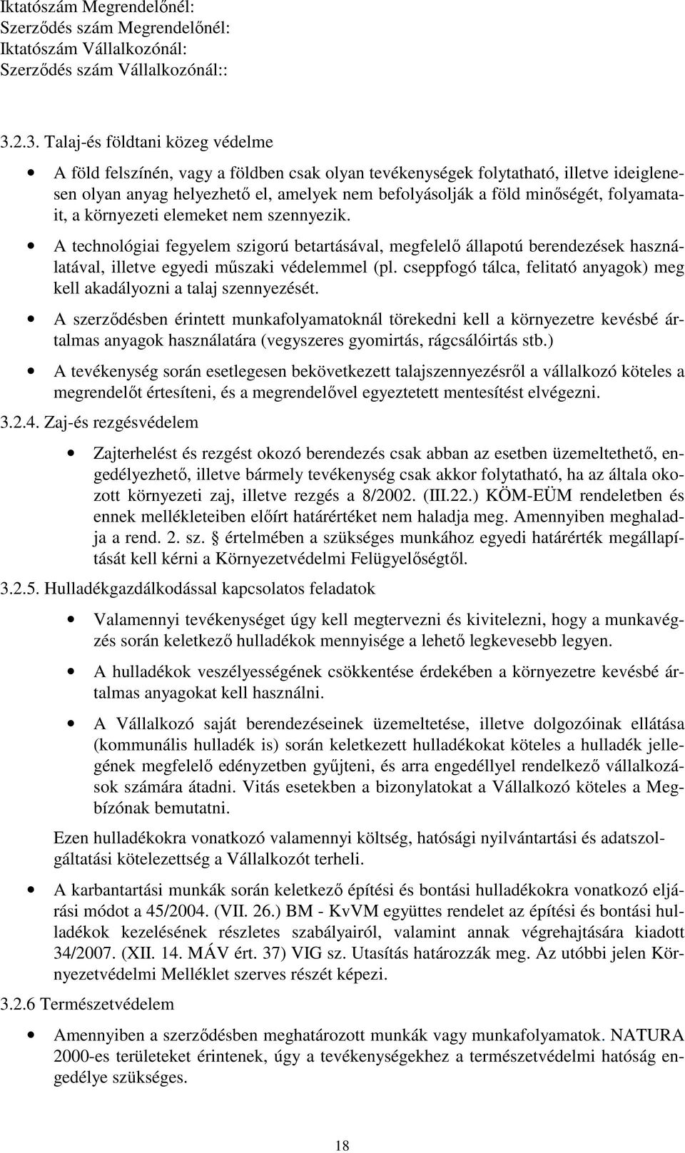 cseppfogó tálca, felitató anyagok) meg kell akadályozni a talaj szennyezését.