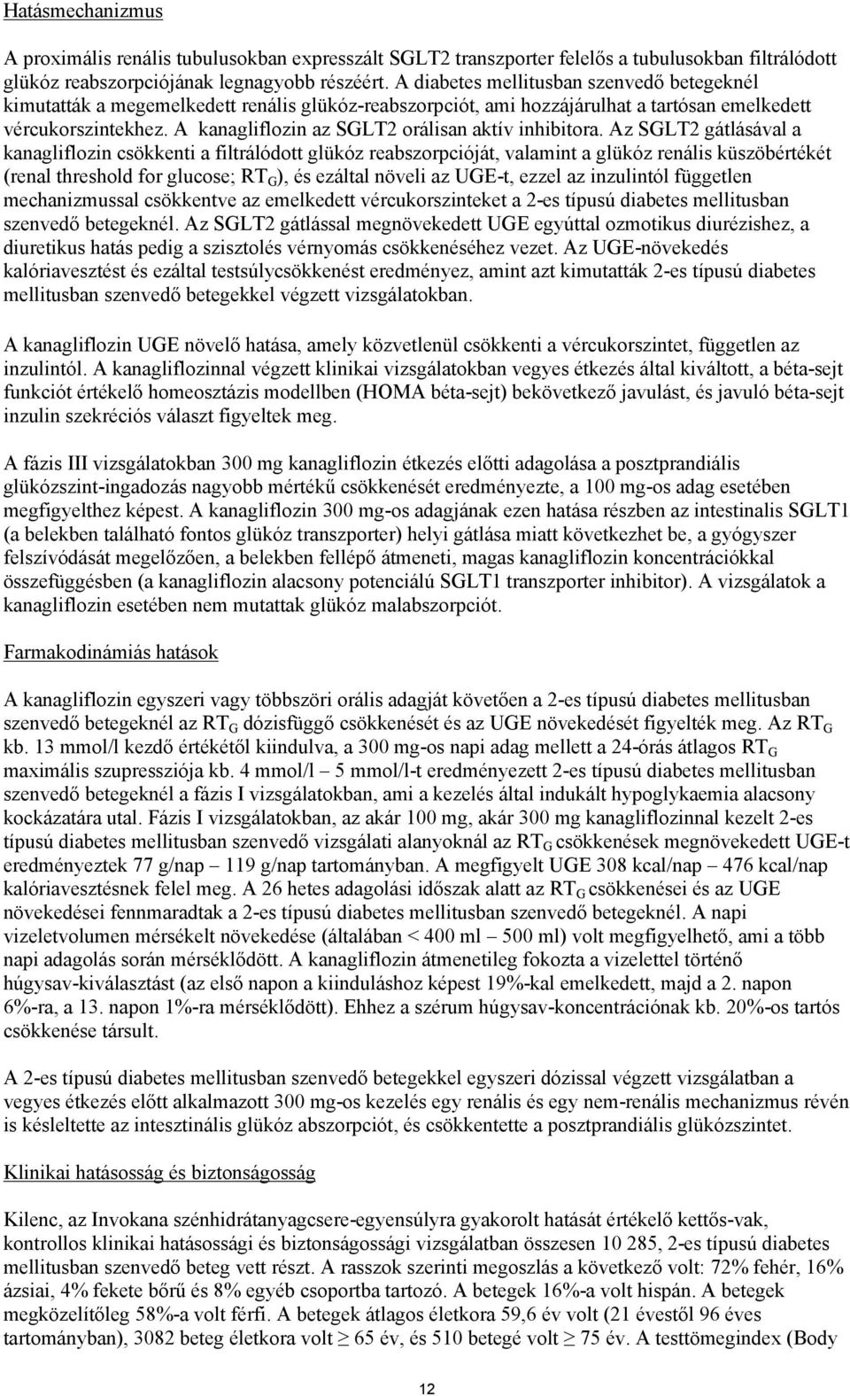 A kanagliflozin az SGLT2 orálisan aktív inhibitora.