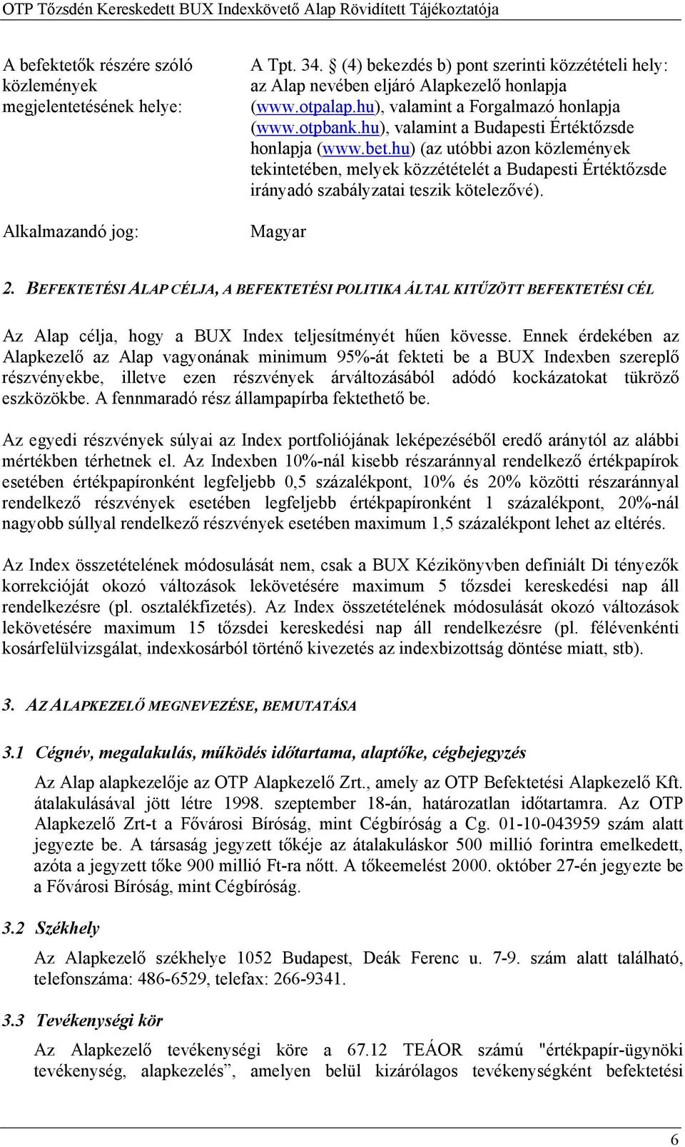 hu) (az utóbbi azon közlemények tekintetében, melyek közzétételét a Budapesti Értéktőzsde irányadó szabályzatai teszik kötelezővé). Magyar 2.