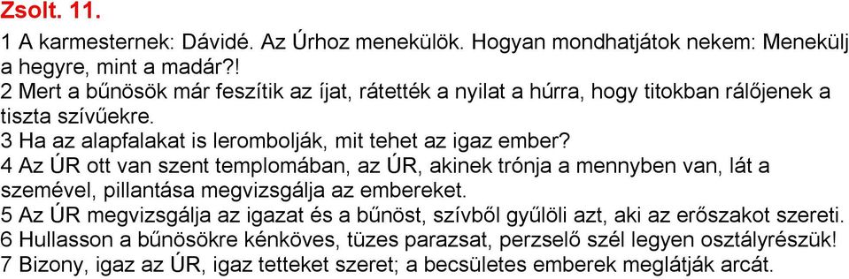 3 Ha az alapfalakat is lerombolják, mit tehet az igaz ember?