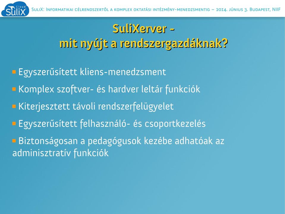 funkciók Kiterjesztett távoli rendszerfelügyelet Egyszerűsített