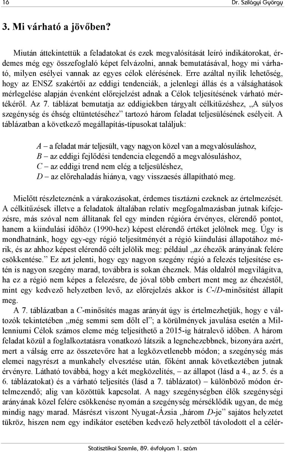célok elérésének.