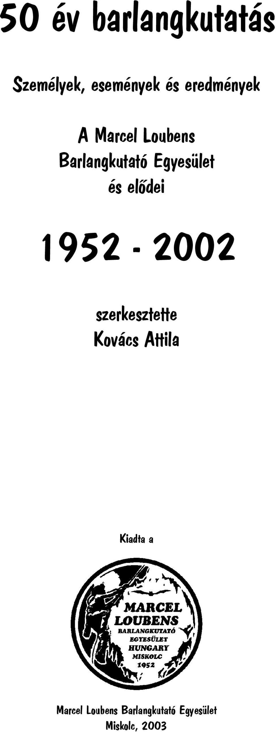 és elõdei 1952-2002 szerkesztette Kovács Attila