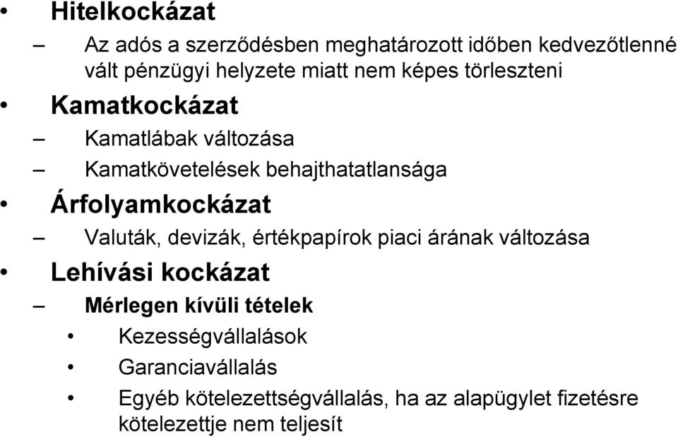 Valuták, devizák, értékpapírok piaci árának változása Lehívási kockázat Mérlegen kívüli tételek