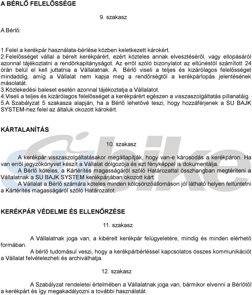 Az erről szóló bizonylatot az eltűnéstől számított 24 órán belül el kell juttatnia a Vállalatnak.