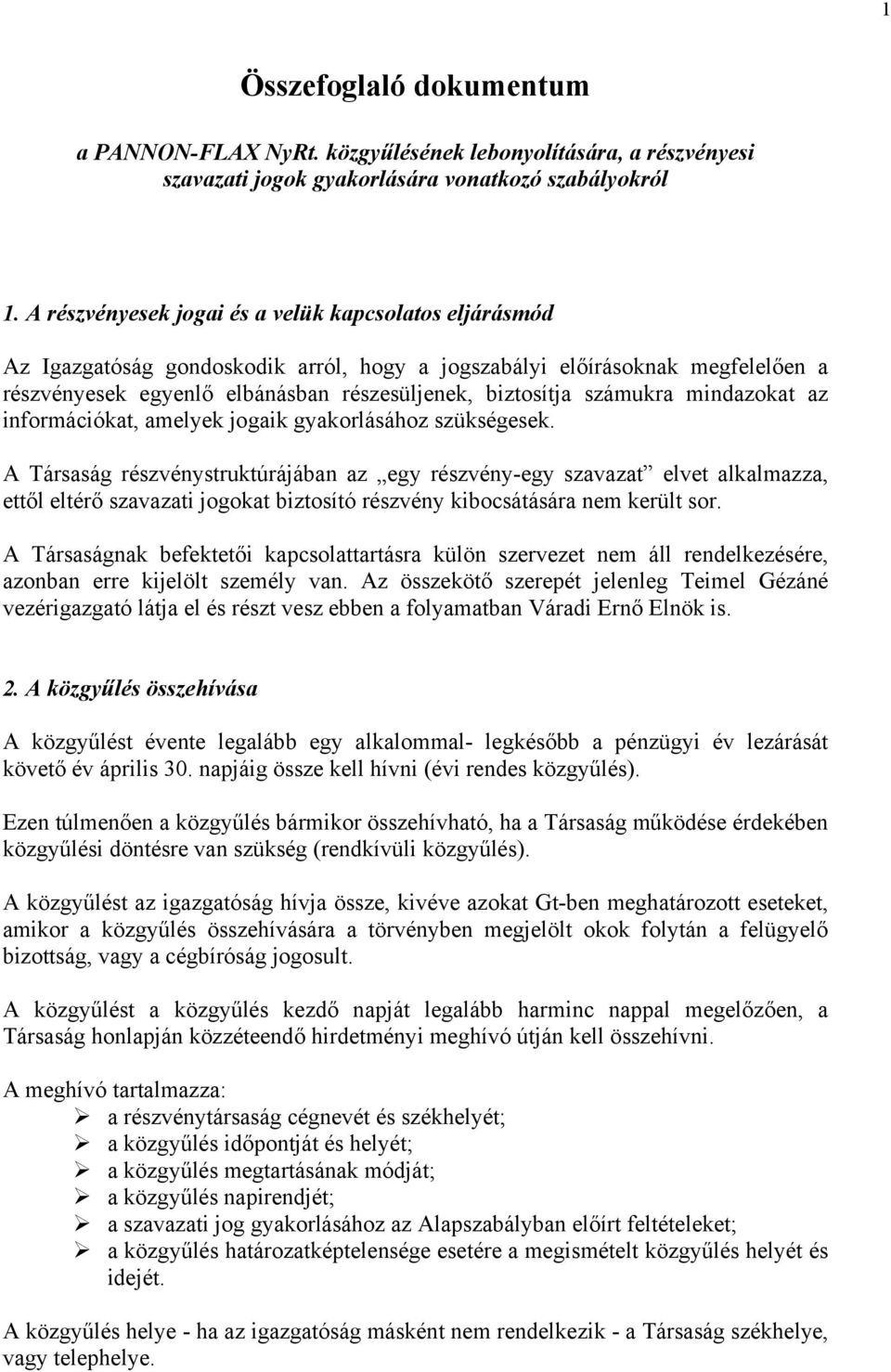 számukra mindazokat az információkat, amelyek jogaik gyakorlásához szükségesek.
