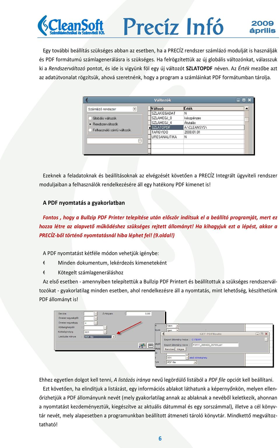 Az Érték mezőbe azt az adatútvonalat rögzítsük, ahová szeretnénk, hogy a program a számláinkat PDF formátumban tárolja.