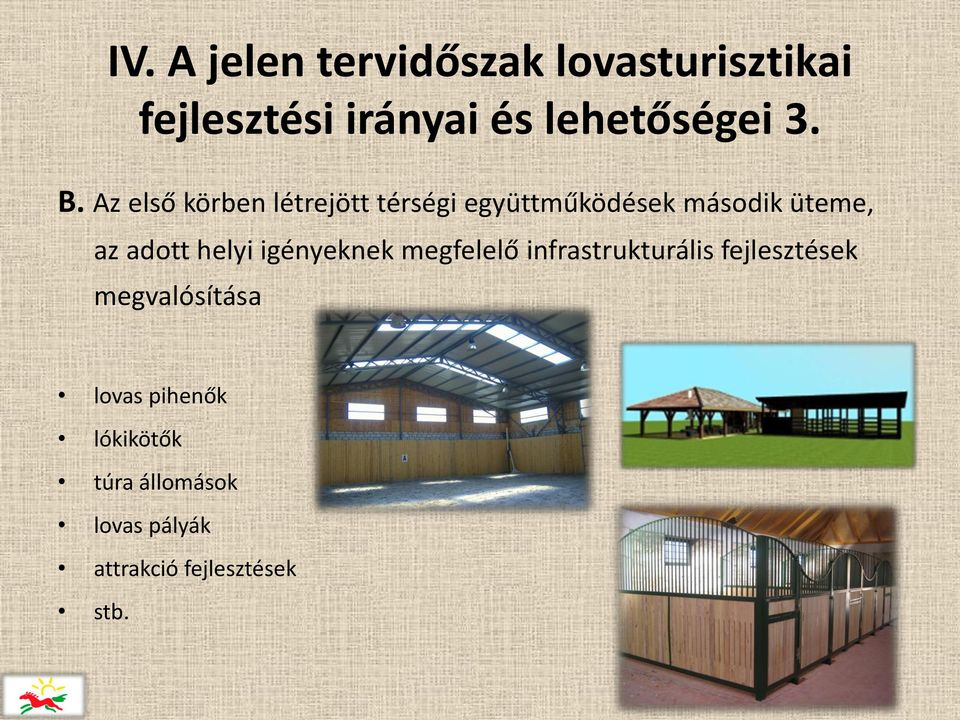 adott helyi igényeknek megfelelő infrastrukturális fejlesztések