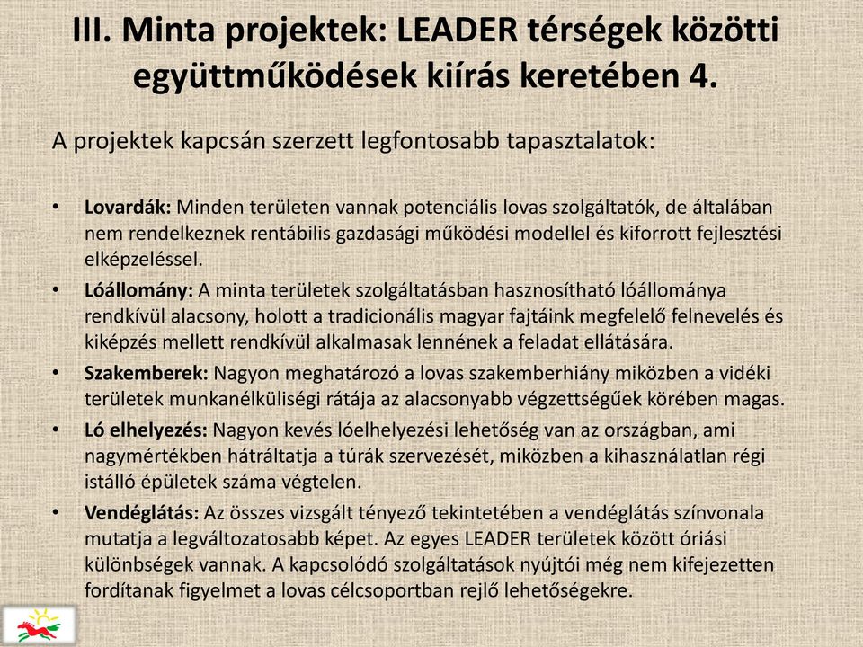 kiforrott fejlesztési elképzeléssel.