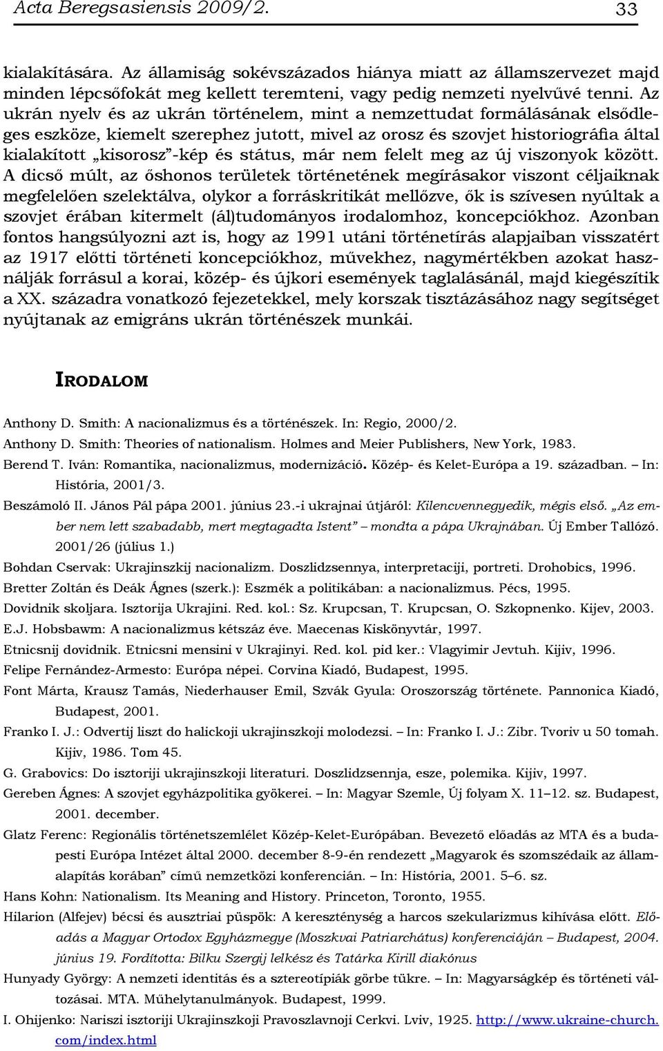 státus, már nem felelt meg az új viszonyok között.