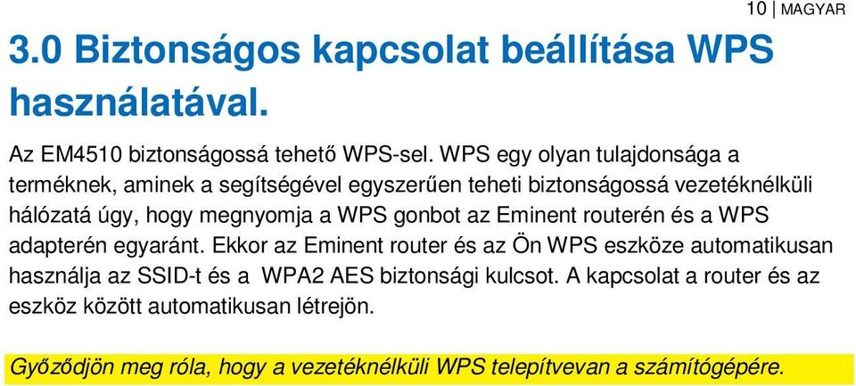 WPS gonbot az Eminent routerén és a WPS adapterén egyaránt.