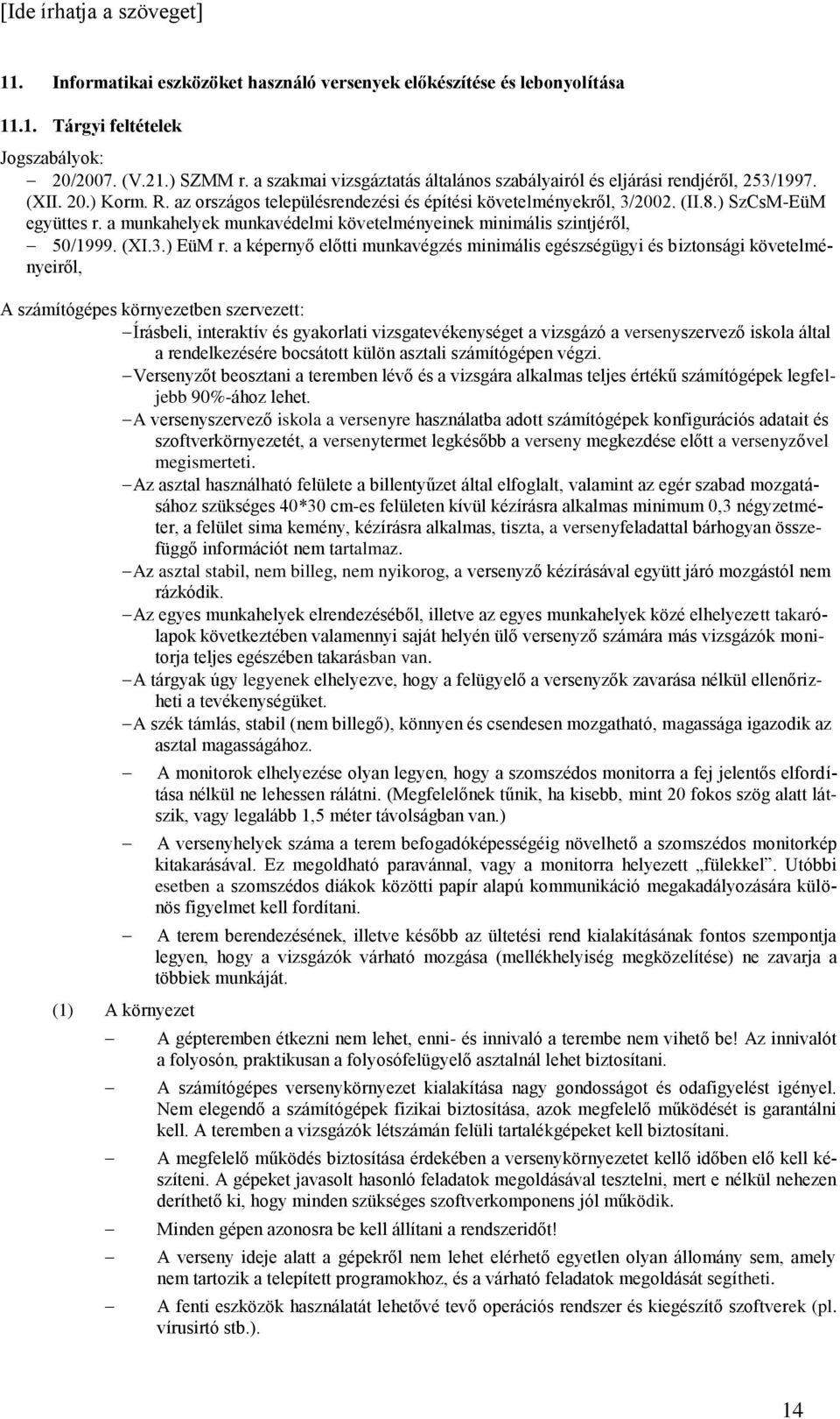 a munkahelyek munkavédelmi követelményeinek minimális szintjéről, 50/1999. (XI.3.) EüM r.