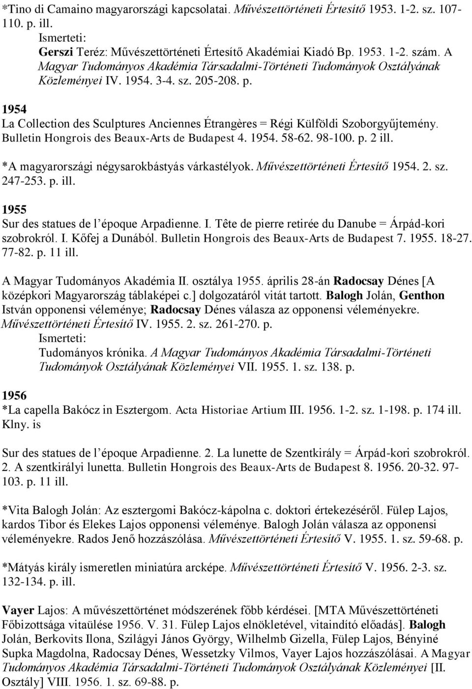 1954 La Collection des Sculptures Anciennes Étrangères = Régi Külföldi Szoborgyűjtemény. Bulletin Hongrois des Beaux-Arts de Budapest 4. 1954. 58-62. 98-100. p. 2 ill.