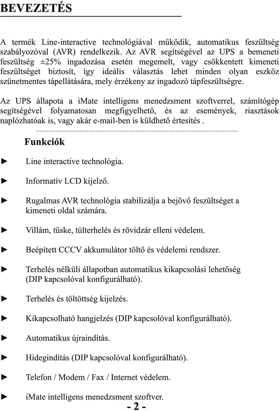 tápellátására, mely érzékeny az ingadozó tápfeszültségre.