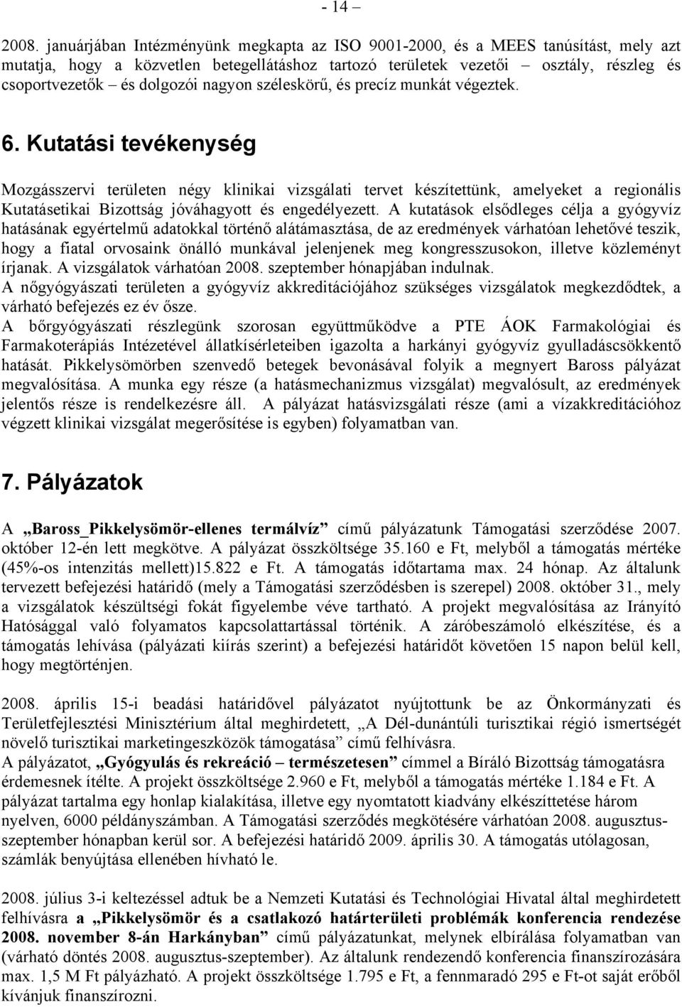 nagyon széleskörű, és precíz munkát végeztek. 6.