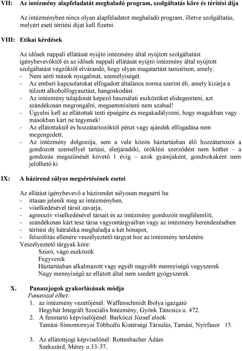 VIII: Etikai kérdések Az idősek nappali ellátását nyújtó intézmény által nyújtott szolgáltatást igénybevevőktől és az idősek nappali ellátását nyújtó intézmény által nyújtott szolgáltatást végzőktől