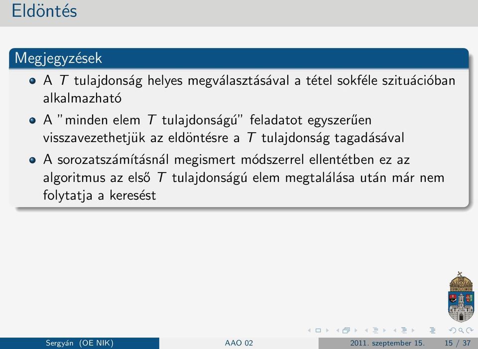 tulajdonság tagadásával A sorozatszámításnál megismert módszerrel ellentétben ez az algoritmus az első