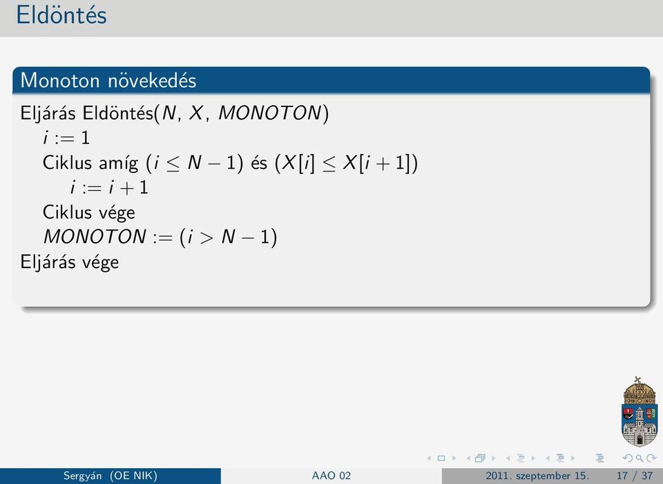 1]) i := i + 1 Ciklus vége MONOTON := (i > N 1)