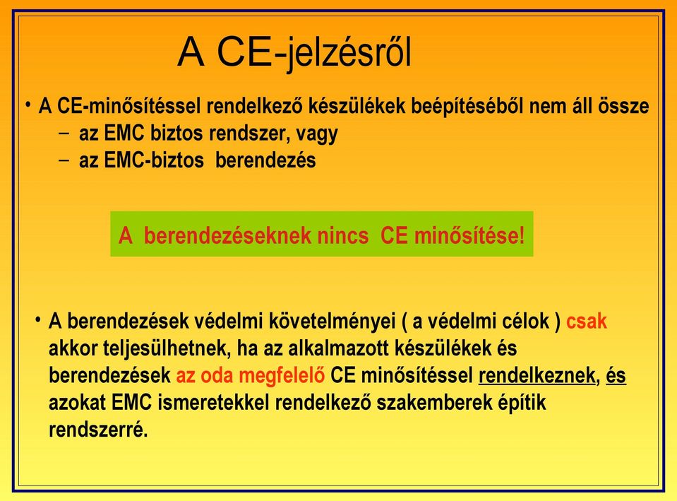 A berendezések védelmi követelményei ( a védelmi célok ) csak akkor teljesülhetnek, ha az alkalmazott