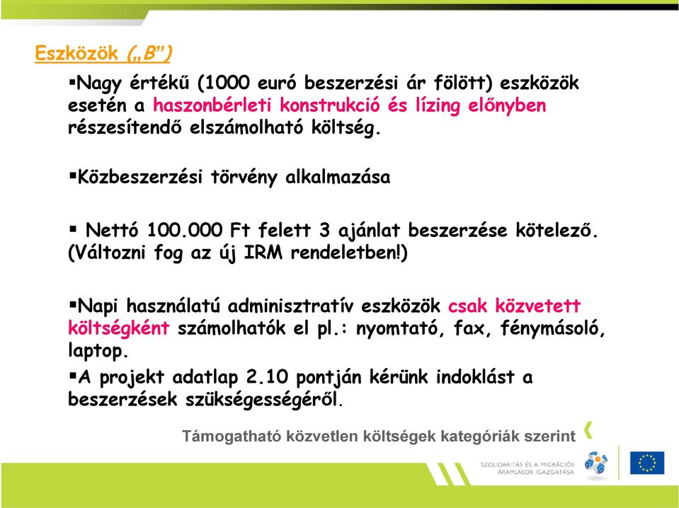 (Változni fog az új IRM rendeletben!) Napi használatú adminisztratív eszközök csak közvetett költségként számolhatók el pl.