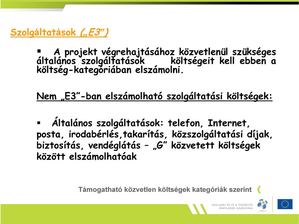 Nem E3 -ban elszámolható szolgáltatási költségek: Általános szolgáltatások: telefon, Internet, posta,