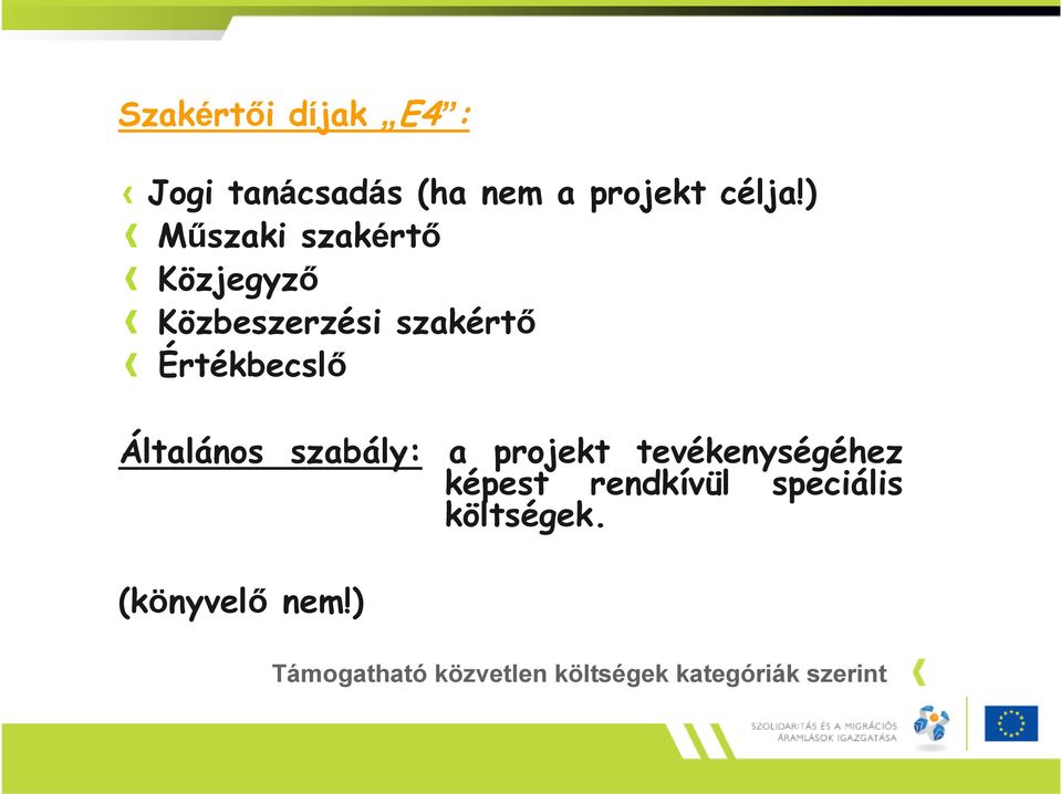 Általános szabály: a projekt tevékenységéhez képest rendkívül