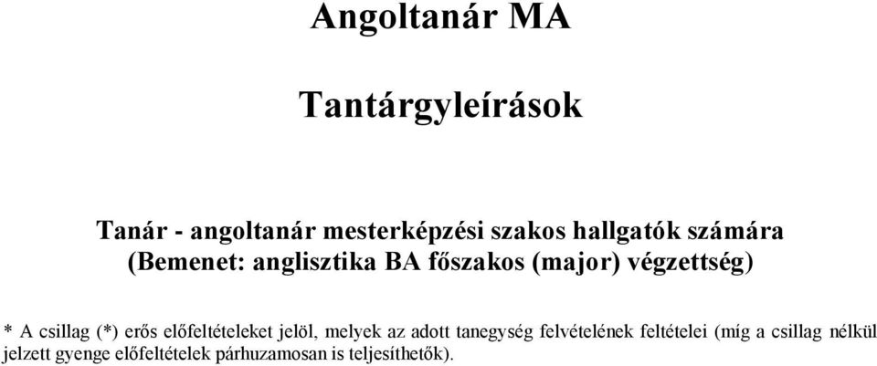 erős előfeltételeket jelöl, melyek az adott tanegység felvételének feltételei