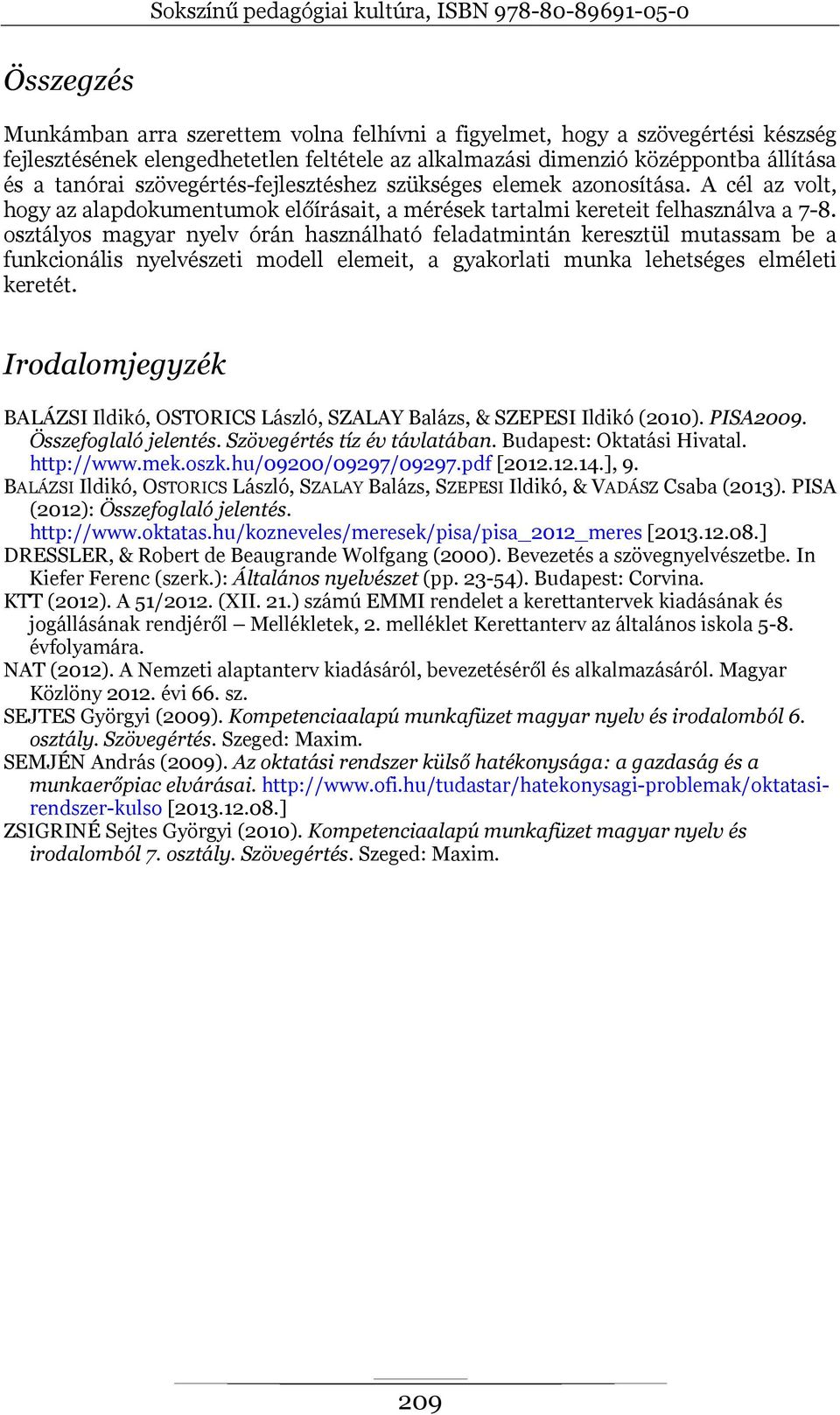 osztályos magyar nyelv órán használható feladatmintán keresztül mutassam be a funkcionális nyelvészeti modell elemeit, a gyakorlati munka lehetséges elméleti keretét.