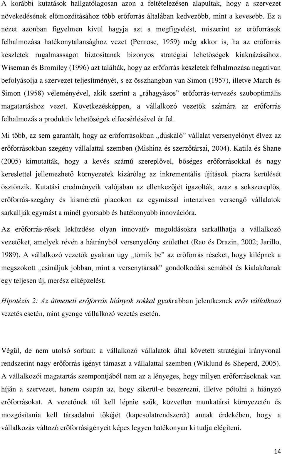 biztosítanak bizonyos stratégiai lehetőségek kiaknázásához.