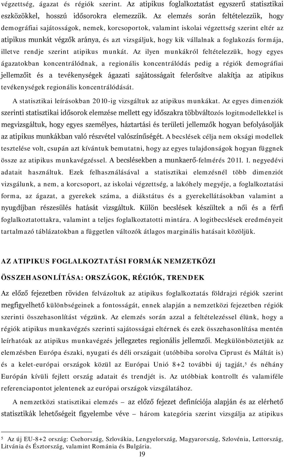 foglakozás formája, illetve rendje szerint atipikus munkát.