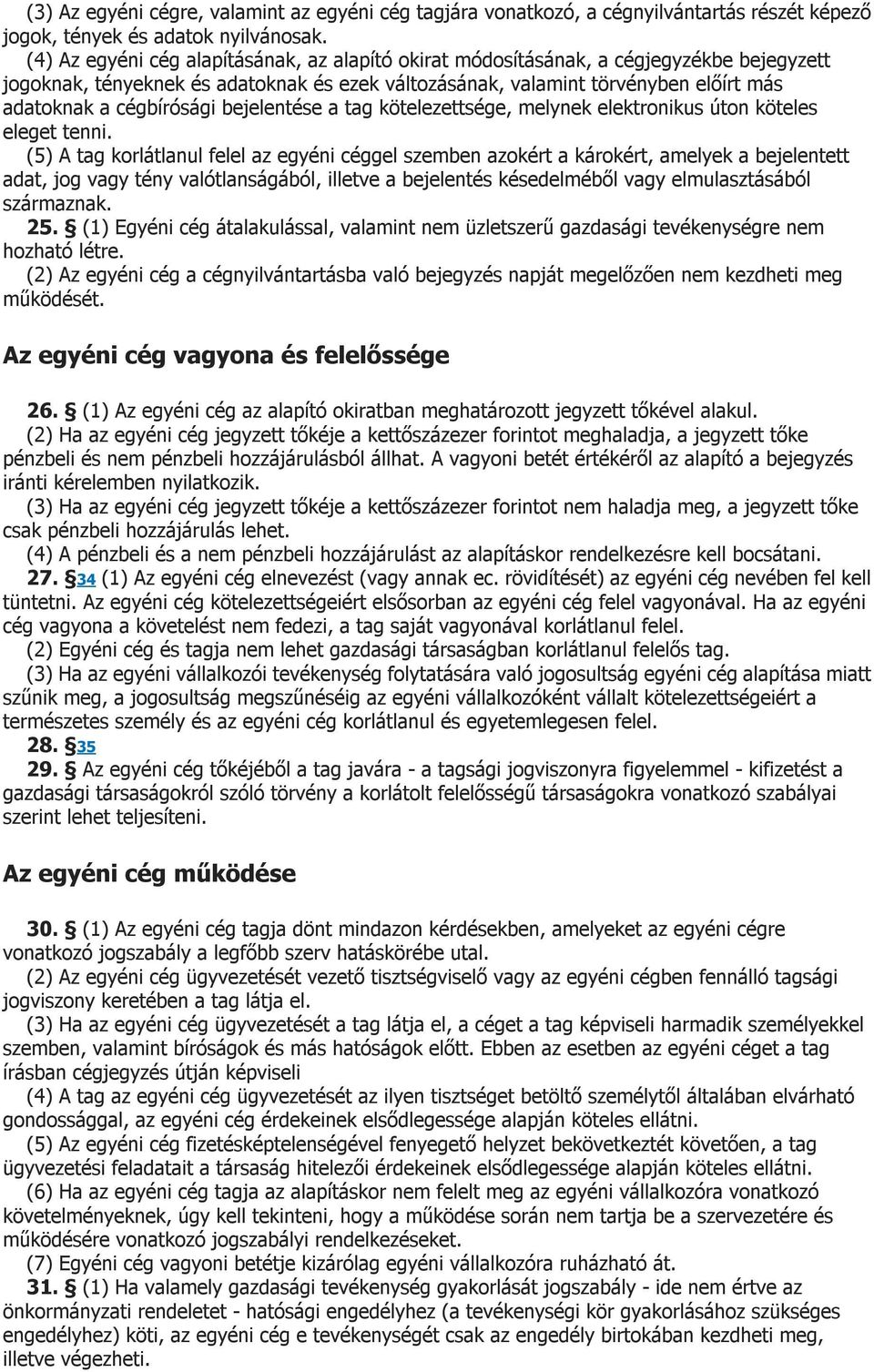 cégbírósági bejelentése a tag kötelezettsége, melynek elektronikus úton köteles eleget tenni.