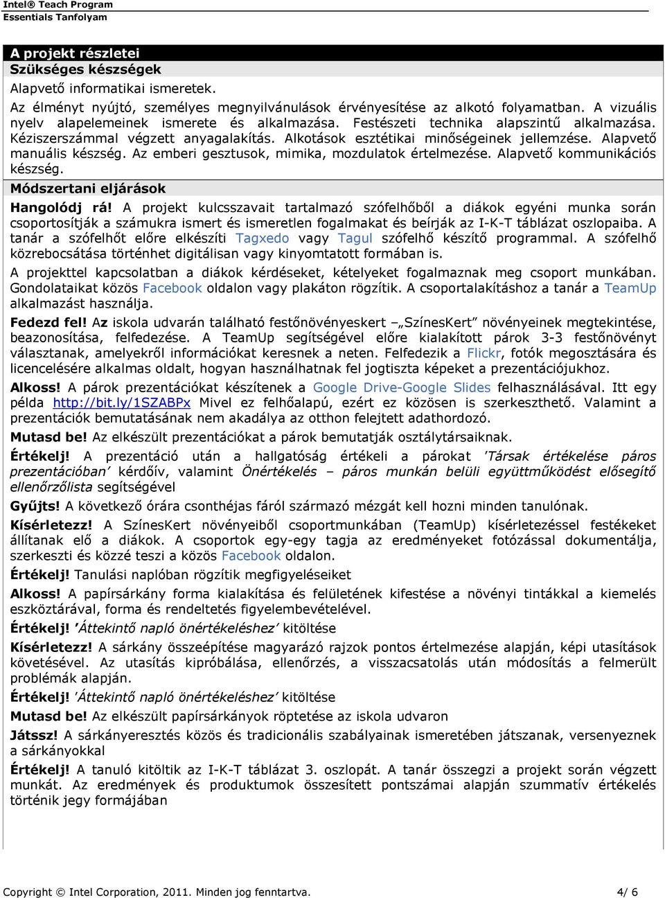 Alapvető manuális készség. Az emberi gesztusok, mimika, mozdulatok értelmezése. Alapvető kommunikációs készség. Módszertani eljárások Hangolódj rá!