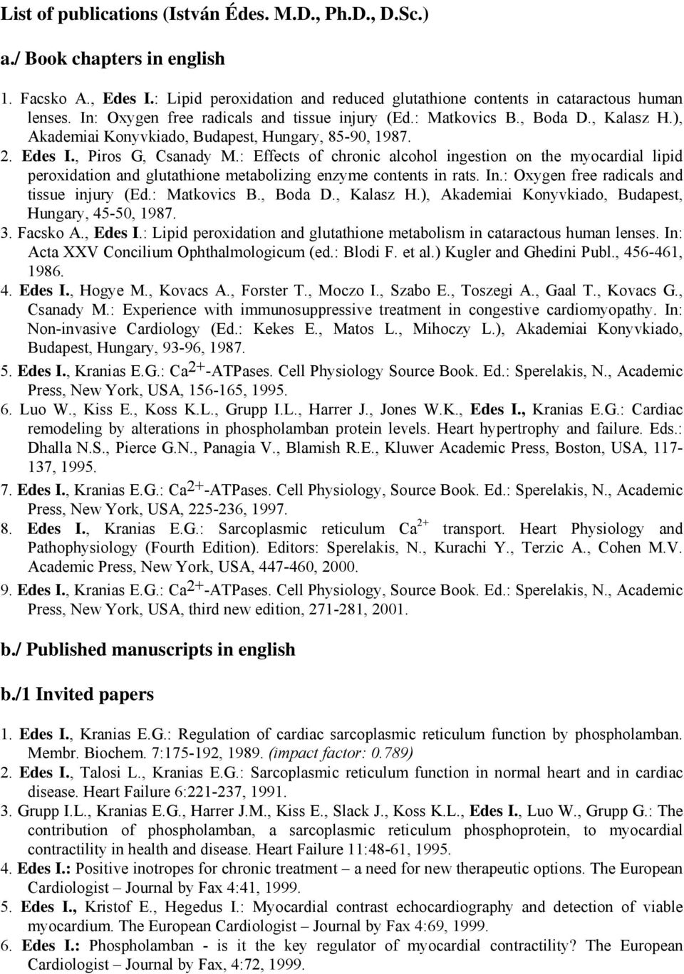 : Effects of chronic alcohol ingestion on the myocardial lipid peroxidation and glutathione metabolizing enzyme contents in rats. In.: Oxygen free radicals and tissue injury (Ed.: Matkovics B.