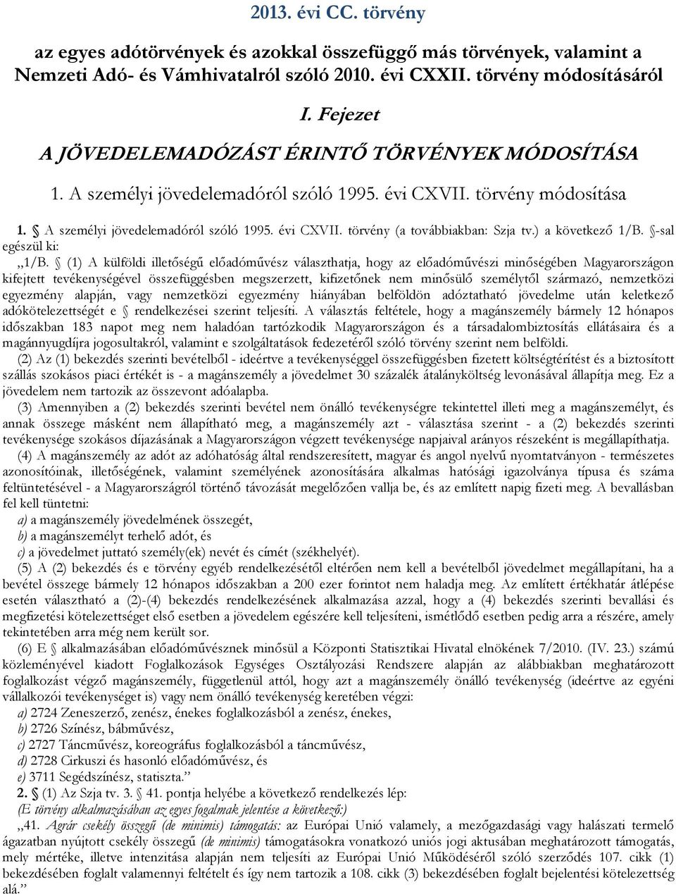 ) a következı 1/B. -sal egészül ki: 1/B.