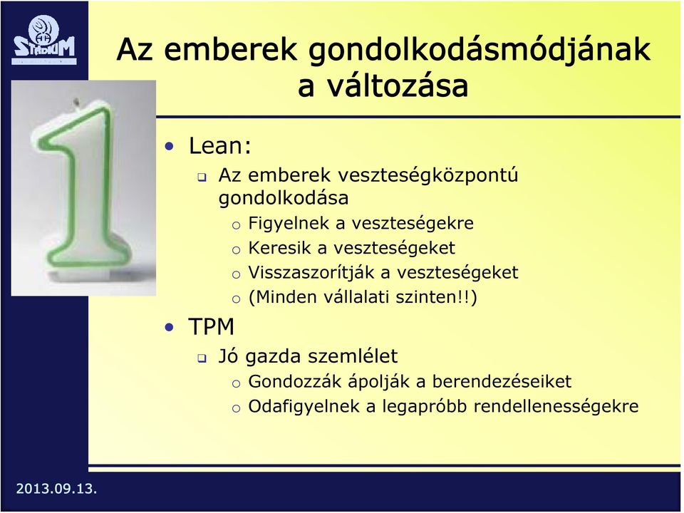 veszteségeket o Visszaszorítják a veszteségeket o (Minden vállalati szinten!