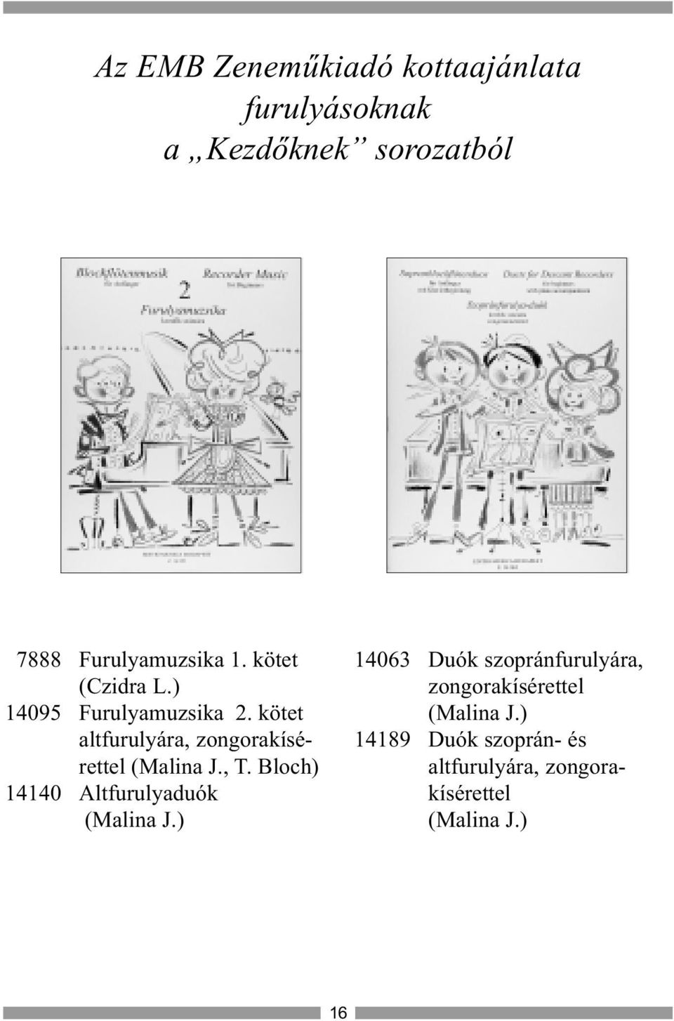 kötet altfurulyára, zongorakísérettel (Malina J., T.
