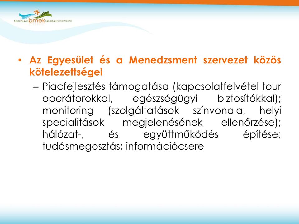 biztosítókkal); monitoring (szolgáltatások színvonala, helyi specialitások