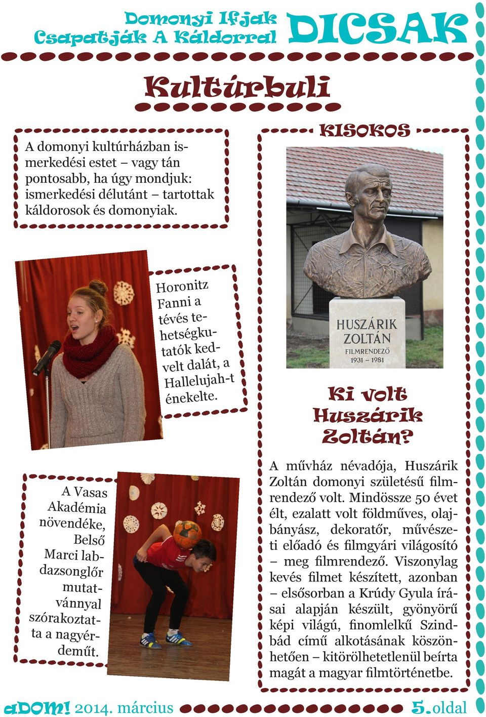 Ki volt Huszárik Zoltán? A művház névadója, Huszárik Zoltán domonyi születésű filmrendező volt.