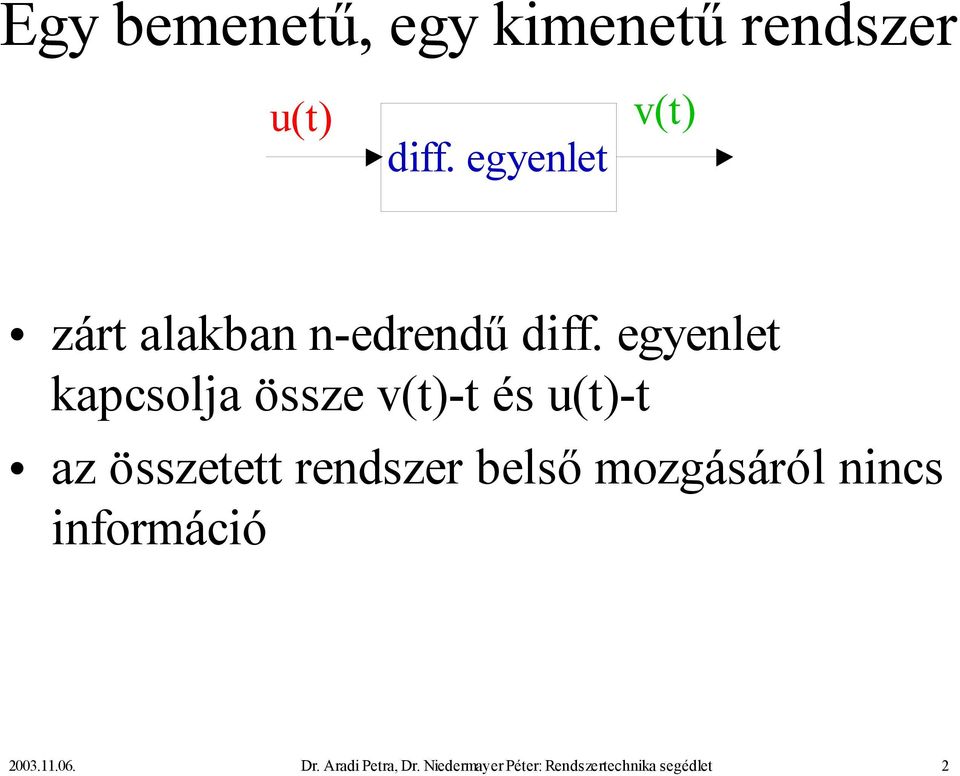 egyenlet kapcsolja össze v(t)-t és u(t)-t az összetett rendszer