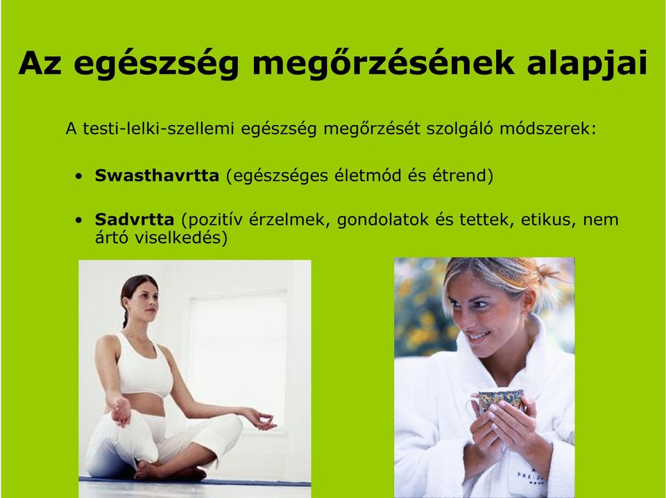 módszerek: Swasthavrtta (egészséges életmód és étrend)