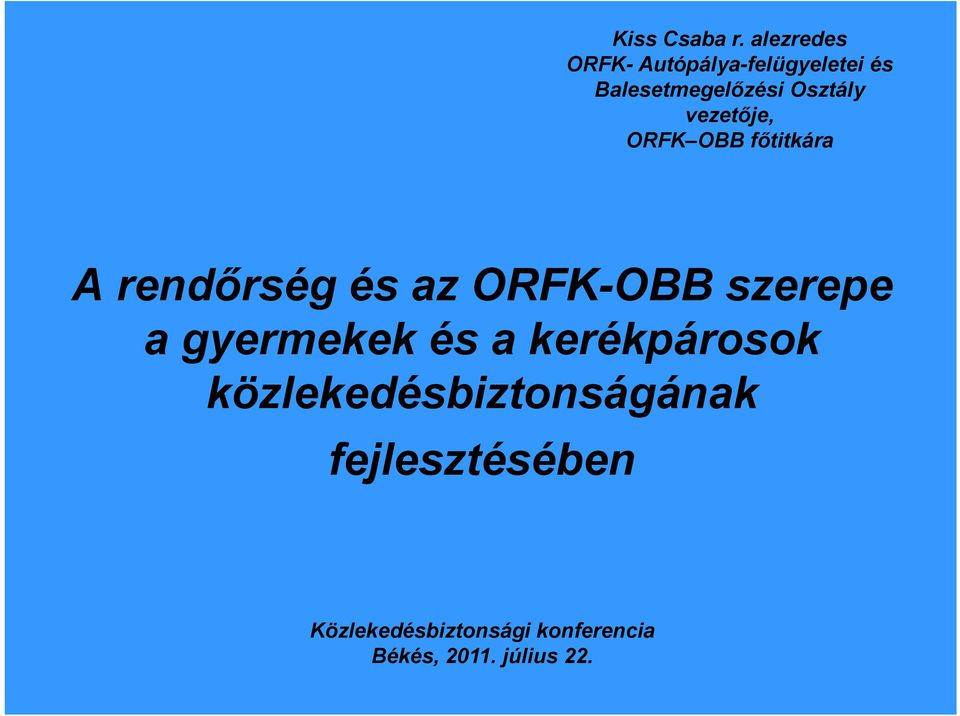 vezetője, ORFK OBB főtitkára A rendőrség és az ORFK-OBB szerepe a