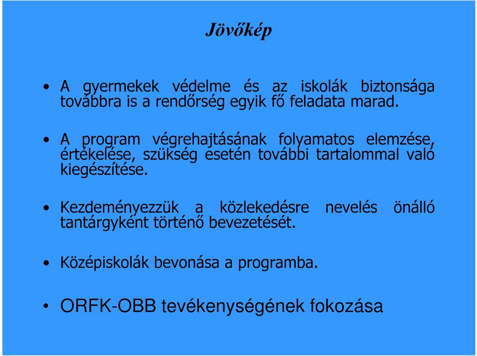 A program végrehajtásának folyamatos elemzése, értékelése, szükség esetén további