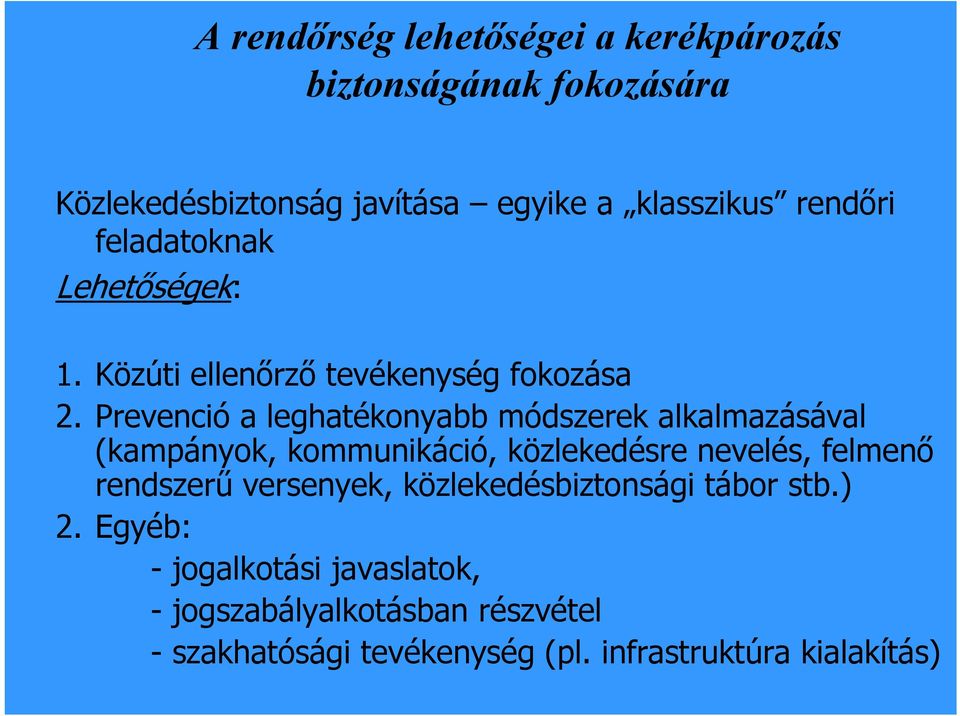 Prevenció a leghatékonyabb módszerek alkalmazásával (kampányok, kommunikáció, közlekedésre nevelés, felmenő rendszerű