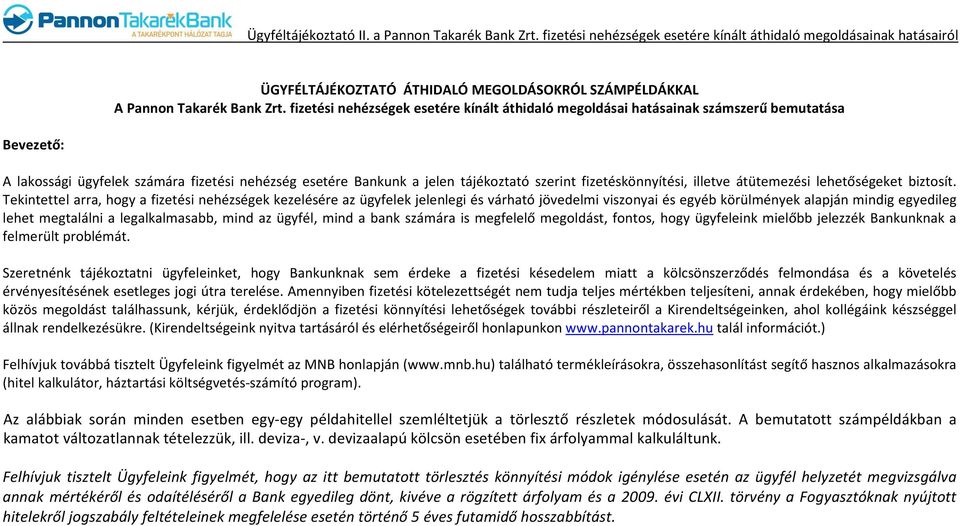 fizetéskönnyítési, illetve átütemezési lehetőségeket biztosít.