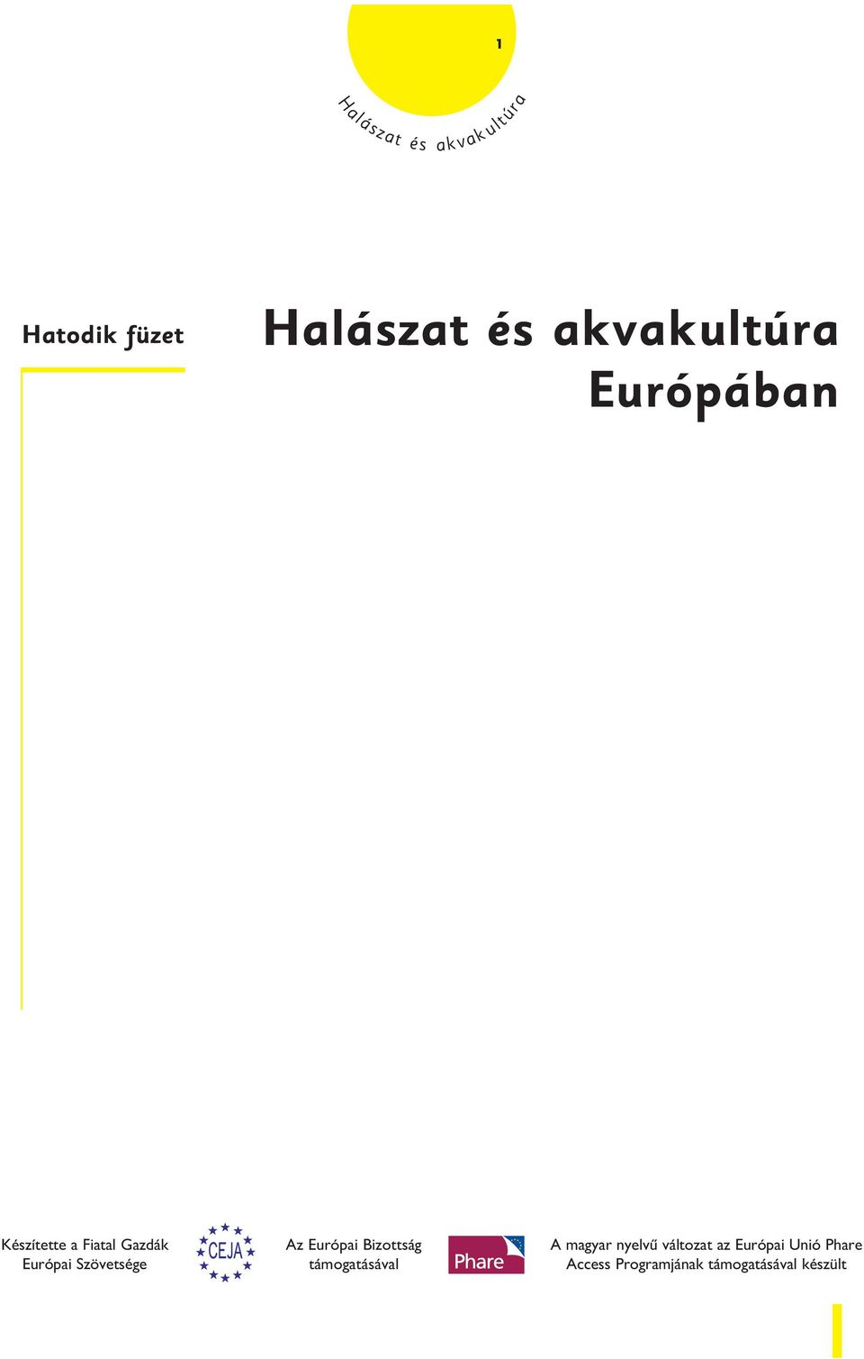 Szövetsége Az Európai Bizottság támogatásával A magyar