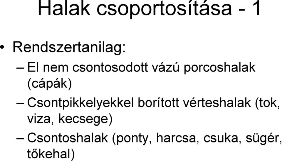 Csontpikkelyekkel borított vérteshalak (tok,