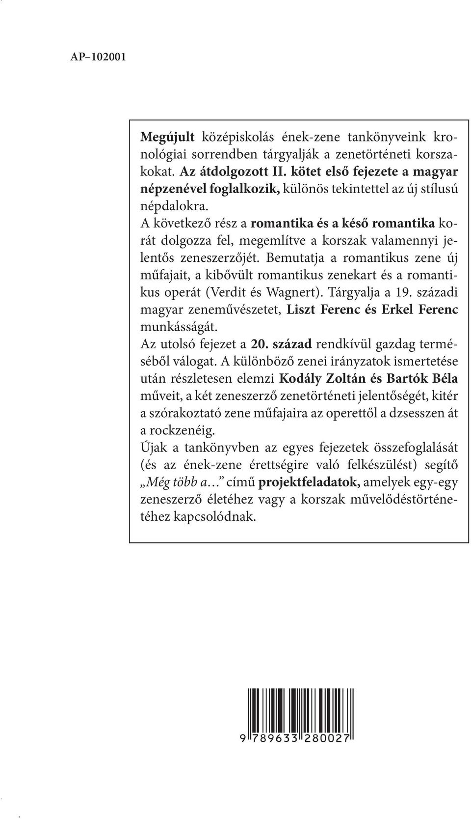 A következő rész a romantika és a késő romantika korát dolgozza fel, megemlítve a korszak valamennyi jelentős zeneszerzőjét.
